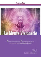 La Mente Visionaria Vol.1 Equilibrio & Benessere di Federica Sala, 2016