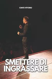 Smettere Di Ingrassare Libro + Detox 21 Giorni di Vittorio Conte, 2020, Indipe
