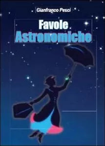 Favole astronomiche di Gianfranco Pesci, 2013, Youcanprint