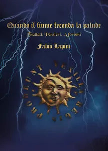 Quando il fiume feconda la palude di Fabio Lapini, 2018, Youcanprint