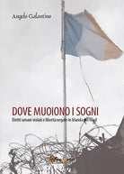 Dove muoiono i sogni. Diritti umani violati e liberta negate in Irlanda del Nord