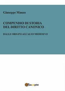 Compendio di Storia del diritto canonico. Dalle origini all’Alto Medioevo