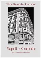 Napoli e centrale per il commissario Lombino, Vito R. Ferrone, 2015, Youcanpr.