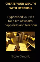 Create your wealth with hypnosis di Nicole D monic