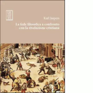 La fede filosofica a confronto con la rivelazione cristiana di Karl Jaspers