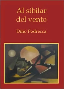 Al sibilar del vento di Dino Podrecca, 2015, Youcanprint