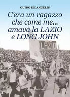 C era un ragazzo che come me amava la Lazio e Long John