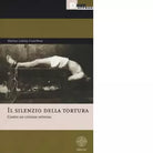 IL SILENZIO DELLA TORTURA di MARINA LALATTA COSTERBOSA