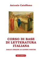 CORSO DI BASE DI LETTERATURA ITALIANA, Antonio Catalfamo, Solfanelli EdizionI