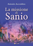 La missione di Sanio di Antonio Accordino, 2017, Youcanprint
