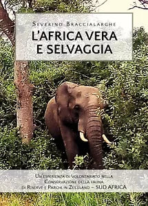 L’Africa vera e selvaggia di Severino Braccialarghe, 2019, Youcanprint