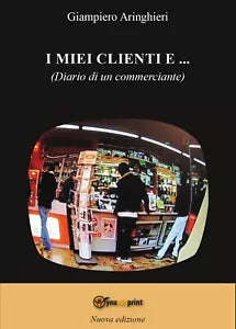 I miei clienti e... di Giampiero Aringhieri, 2016, Youcanprint
