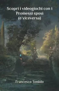 Scopri i videogiochi con i Promessi sposi
