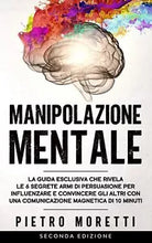 Manipolazione Mentale La Guida Esclusiva che Rivela le 6 Segrete Armi di Persuas