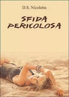 Sfida pericolosa di D. S. Nicoletta, 2015, Youcanprint