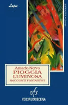 PIOGGIA LUMINOSA RACCONTI FANTASTICI di Amado Nervo, 2018, Vocifuoriscena