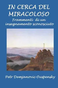 In cerca del miracoloso: Frammenti di un insegnamento sconosciuto di Petr Demjan