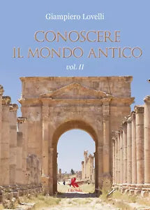 Conoscere il mondo antico Vol. II - Giampiero Lovelli, 2019, Youcanprint