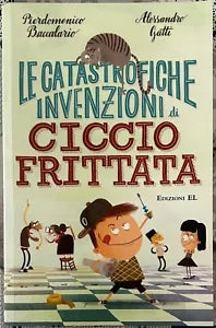 Le catastrofiche invenzioni di Ciccio Frittata di Pierdomenico Baccalario