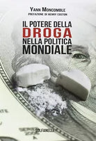 Il potere della droga nella politica mondiale di Yann Moncomble