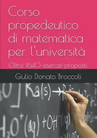 Corso Propedeutico Di Matematica per L’universita Oltre 1640 Esercizi Proposti