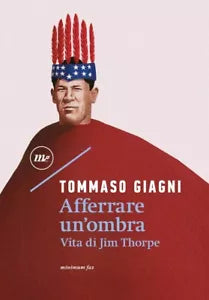 Afferrare un ombra Vita di Jim Thorpe di Tommaso Giagni