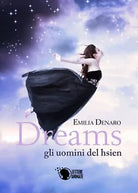 Dreams - gli uomini del hsien di Emilia Denaro, 2017, Lettere Animate Editore