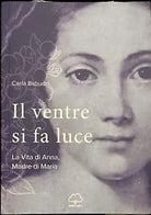 Il Ventre Si Fa Luce La vita di Anna