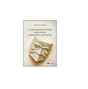 La recitazione teatrale della poesia - Francesco Salamina, 2016, Youcanprint