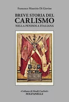 BREVE STORIA DEL CARLISMO NELLA PENISOLA ITALIANA di Francesco Maurizio Di Gio