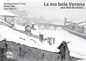 La me bela Verona Una citt da amare Ediz illustrata di Silvana Xamo
