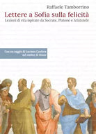 Lettere a Sofia sulla felicita - Raffaele Tamborrino, 2016, Youcanprint