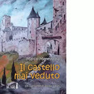 Il castello mai veduto Un cantastorie arriva a Zell di Menestrina Marco
