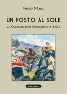 UN POSTO AL SOLE La colonizzazione demografica in A.O.I. di Fabrizio Di Lalla