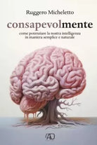 Consapevolmente di Ruggero Micheletto