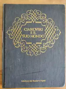 Ciaikovski e il suo mondo - AA. VV. - Reader s Digest - 1973 - AR