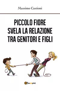Piccolo fiore svela la relazione tra genitori e figli di Massimo Castioni