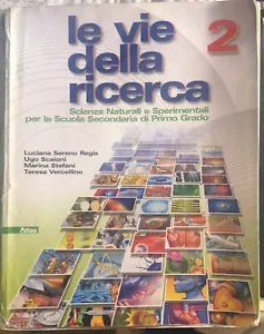 Le vie della ricerca 2 Per la Scuola media di Luciana Sereno Regis Ugo Scaioni