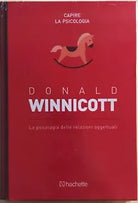 La psicologia delle relazioni oggettuali di Donald Winnicott, 2018, Hachette