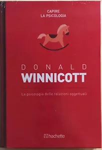La psicologia delle relazioni oggettuali di Donald Winnicott, 2018, Hachette