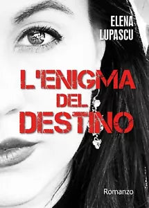 L’enigma del destino di Elena Lupascu, 2016, Youcanprint