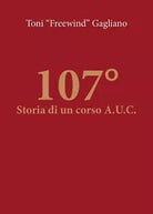 107° - Storia di un corso A.U.C. di Antonino Gagliano, 2019, Youcanprint