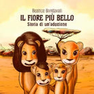 Il fiore piu bello. Storia di un’adozione - Beatrice Bondavalli, 2019