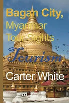 Bagan City Myanmar Tour Sights