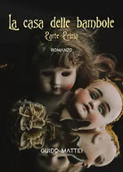 La casa delle bambole Parte Prima di Guido Mattei