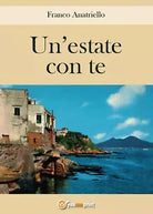 Un’estate con te di Franco Anatriello, 2016, Youcanprint
