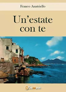 Un’estate con te di Franco Anatriello, 2016, Youcanprint