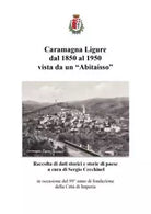 Caramagna Ligure dal 1850 al 1950 vista da un Abitaisso di Sergio Cecchinel