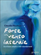 Forte vento laterale. Acrobazie urbane e altri sbandamenti Riconda 2016