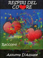 Respiri del cuore di Assunta D’Aquale, 2015, Youcanprint